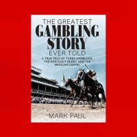 The Greatest Gambling Story Ever Told av Mark Paul