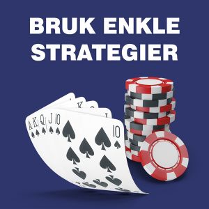 Strategi 2: Bruk enkle strategier